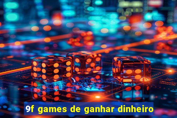 9f games de ganhar dinheiro